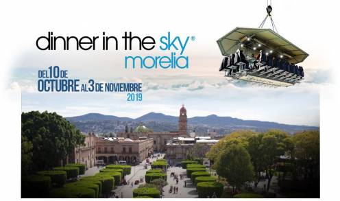 LLEGA DINNER IN THE SKY A MORELIA; EVENTO DE TALLA INTERNACIONAL      